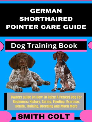 cover image of GERMAN SHORTHAIRED POINTER CARE GUIDE  Dog Training Book